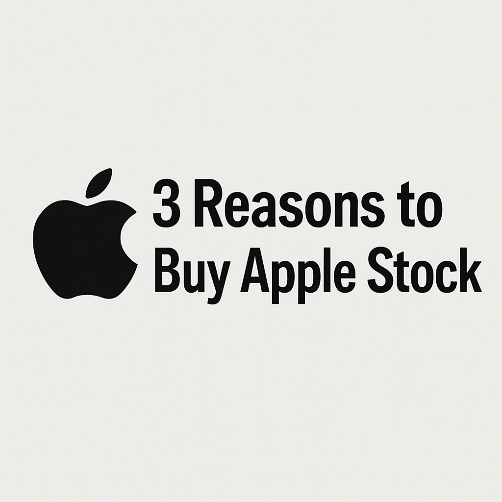 3 Reasons to Buy Apple Stock
