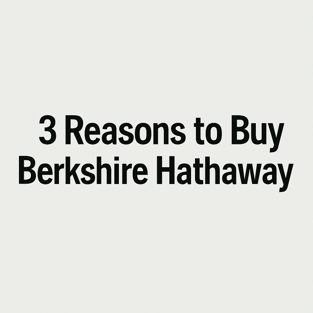 3 Reasons to Buy Berkshire Hathaway