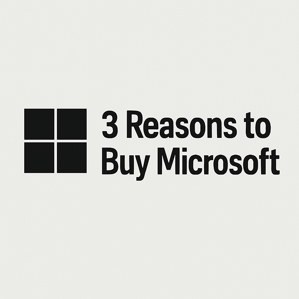3 Reasons to Buy Microsoft