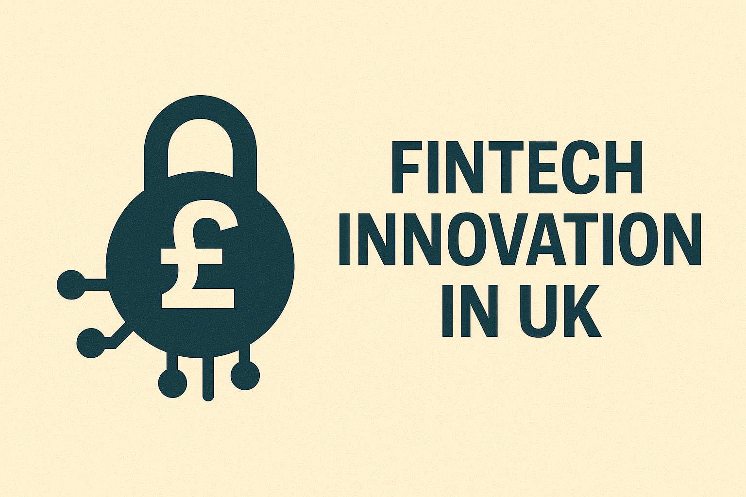 FinTech Innovation in UK: Development and Financial Technologies