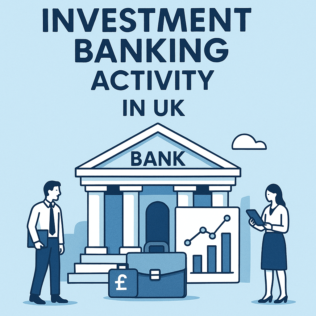 Investment Banking Activity in UK: M&A, IPOs, and Private Equity Deals in a Challenging Economic Climate