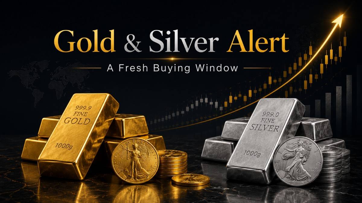 Gold & Silver Alert: A Fresh Buying Window
